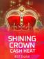 Shining Crown Cash Heat